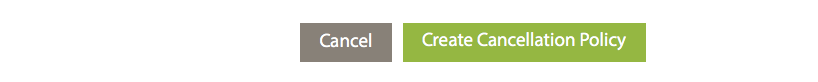 Two buttons labeled "Cancel" and "Create Cancellation Policy."